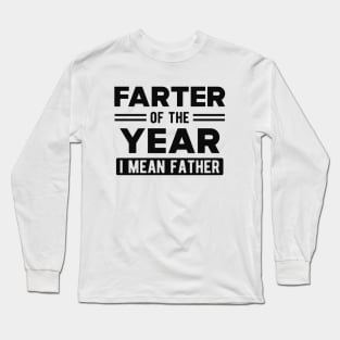 Father - Farter of the year I mean father Long Sleeve T-Shirt